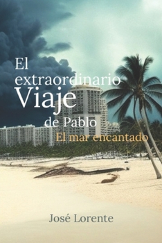 Paperback El extraordinario viaje de Pablo. El mar encantado [Spanish] Book