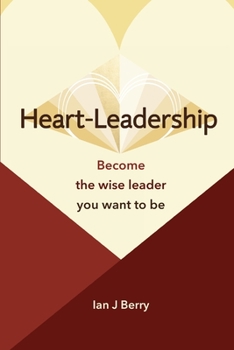 Paperback Heart-Leadership: Become the wise leader you want to be Book