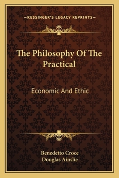 Paperback The Philosophy Of The Practical: Economic And Ethic Book