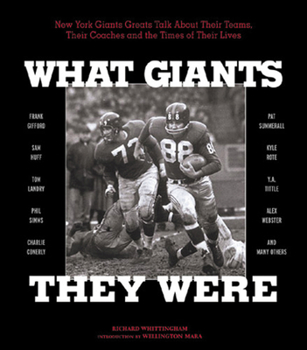 Paperback What Giants They Were: New York Giants Greats Talk about Their Teams, Their Coaches, and the Times of Their Lives Book