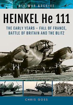Paperback Heinkel He 111: The Early Years - Fall of France, Battle of Britain and the Blitz Book