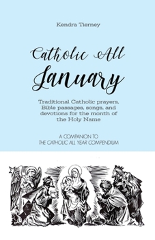 Paperback Catholic All January: Traditional Catholic Prayers, Bible Passages, songs, and devotions for the month of the Holy Name Book