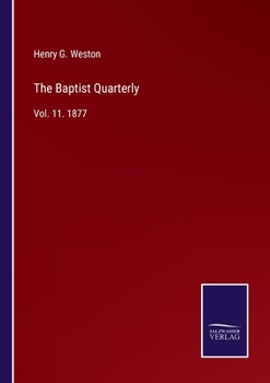 Paperback The Baptist Quarterly: Vol. 11. 1877 Book