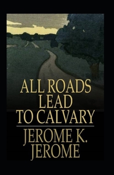 All Roads Lead to Calvary Annotated