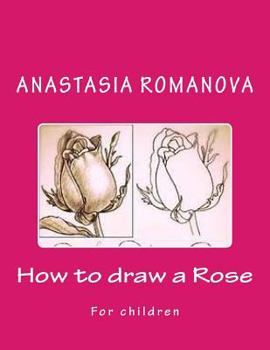 Paperback How to draw a Rose: For children Book