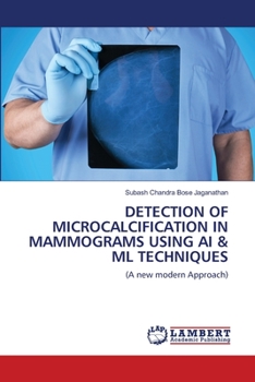 Paperback Detection of Microcalcification in Mammograms Using AI & ML Techniques Book