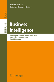 Paperback Business Intelligence: 6th European Summer School, Ebiss 2016, Tours, France, July 3-8, 2016, Tutorial Lectures Book