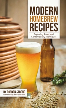 Paperback Modern Homebrew Recipes: Exploring Styles and Contemporary Techniques Book