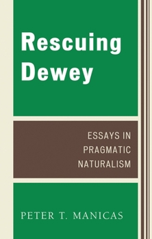 Hardcover Rescuing Dewey: Essays in Pragmatic Naturalism Book