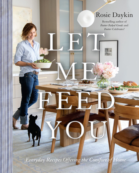 Hardcover Let Me Feed You: Everyday Recipes Offering the Comfort of Home: A Cookbook Book
