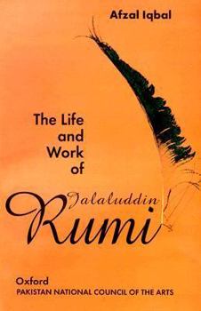 The Life and Work of Maulana Jalal-ud-Din Rumi