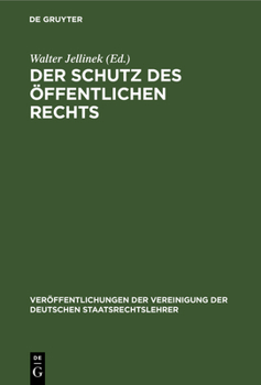 Der Schutz Des Offentlichen Rechts. Die Neueste Entwicklung Des Gemeindeverfassungsrechts: Verhandlungen Der Tagung Der Deutschen Staatsrechtslehrer Zu Leipzig Am 10. Und 11. Marz 1925. Mit Eroffnungs - Book #2 of the VVDStRL