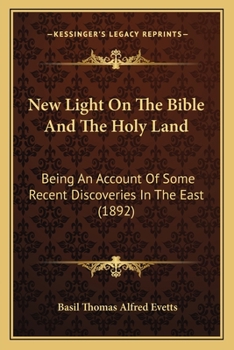 Paperback New Light On The Bible And The Holy Land: Being An Account Of Some Recent Discoveries In The East (1892) Book