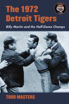 Paperback The 1972 Detroit Tigers: Billy Martin and the Half-Game Champs Book