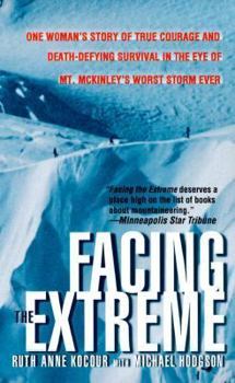 Mass Market Paperback Facing the Extreme: One Woman's Story of True Courage, Death-Defying Survival, and Her Quest for the Summit Book