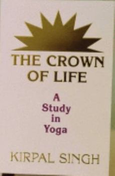 Paperback The Crown of Life : A Study in Yoga Book