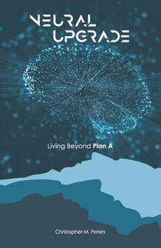 Paperback Neural Upgrade: Living Beyond Plan A Book