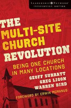Paperback The Multi-Site Church Revolution: Being One Church in Many Locations Book