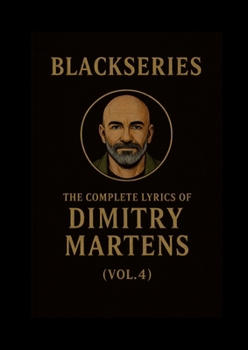 Paperback The Complete Lyrics of Dimitry Martens (Vol. 4): Blackseries Book