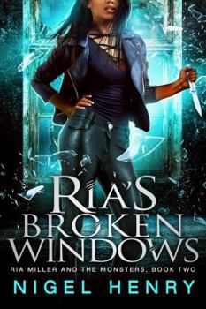Ria's Broken Windows - Book #2 of the Ria Miller and the Monsters