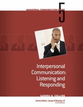 Interpersonal Communication Listening and Responding - Book #5 of the Managerial Communication Series 2