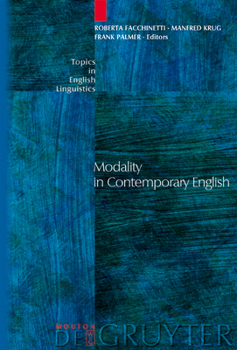 Modality in Contemporary English - Book #44 of the Topics in English Linguistics [TiEL]