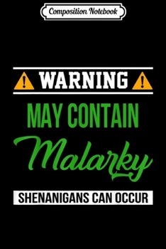 Composition Notebook: Warning May Contain Malarky Drunk Irish Day Drinking  Journal/Notebook Blank Lined Ruled 6x9 100 Pages