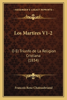 Paperback Los Martires V1-2: O El Triunfo de La Religion Cristiana (1834) [Spanish] Book