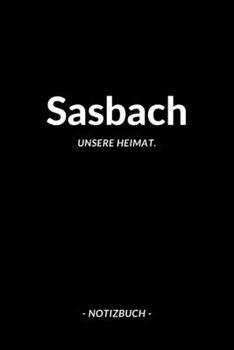 Sasbach: Notizbuch, Notizblook, Notizheft, Notizen, Block, Planer | DIN A5, 120 Seiten | Liniert, Linien, Lined | Deine Stadt, Dorf, Region und Heimat (German Edition)