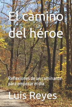 Paperback El camino del héroe: Reflexiones de un caminante para empezar el día [Spanish] Book