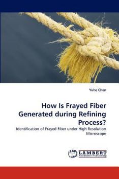 Paperback How Is Frayed Fiber Generated During Refining Process? Book