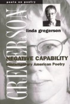 Negative Capability: Contemporary American Poetry (Poets on Poetry) - Book  of the Poets on Poetry