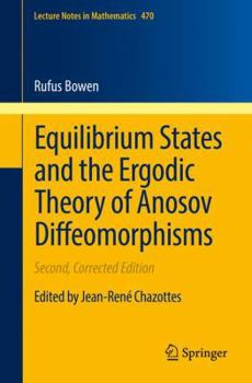 Equilibrium States and the Ergodic Theory of Anosov Diffeomorphisms (Lecture Notes in Mathematics)