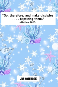 Go Therefore And Make Disciples Baptizing Them Matthew 28:19 JW Notebook: | JW 2020 Year Text Notebook / Journal for Jehovah's Witnesses. Add this ... PERFECT Jehovahs Witnesses Gift! Shells Ocean