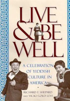 Hardcover Live and Be Well: A Celebration of Yiddish Culture in America Book