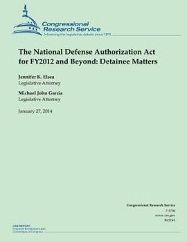 Paperback The National Defense Authorization Act for FY2012 and Beyond: Detainee Matters Book