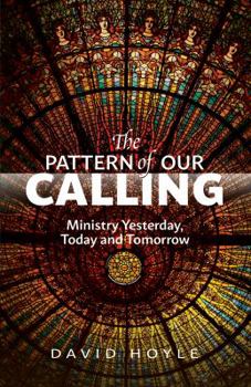 Paperback The Pattern of Our Calling: Ministry Yesterday, Today and Tomorrow Book