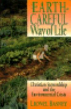 Paperback An Earth-Careful Way of Life: Christian Stewardship and the Environmental Crisis Book