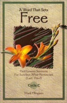 Paperback A Word That Sets Free: First Lesson Sermons for Sundays After Pentecost (Last Third) Cycle C Book