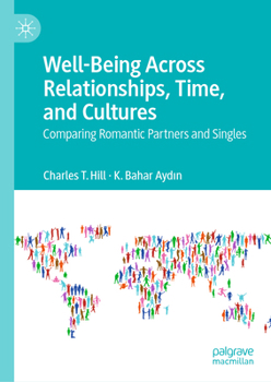 Hardcover Well-Being Across Relationships, Time, and Cultures: Comparing Romantic Partners and Singles Book