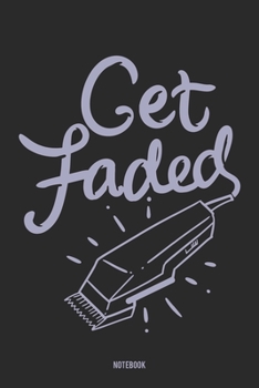 Paperback Get Faded Notebook: Notebook f?r Friseure, die Fades lieben [German] Book