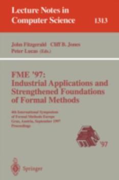 Paperback Fme '97 Industrial Applications and Strengthened Foundations of Formal Methods: 4th International Symposium of Formal Methods Europe, Graz, Austria, S Book