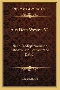 Paperback Aus Dem Westen V1: Neue Predigtsammlung, Sabbath Und Festvortrage (1875) [German] Book