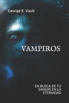 Paperback Vampiros: En Busca de Tu Sangre En La Eternidad [Spanish] Book