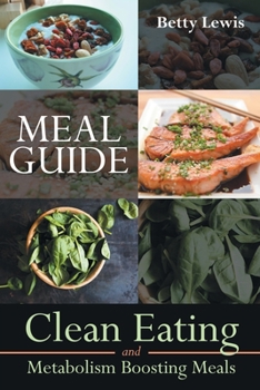 Paperback Meal Guide: Clean Eating and Metabolism Boosting Meals Book