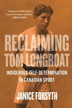 Paperback Reclaiming Tom Longboat: Indigenous Self-Determination in Canadian Sport Book