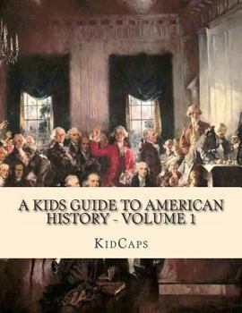 Paperback A Kids Guide to American History - Volume 1: Jamestown to The Lewis and Clark Expedition Book