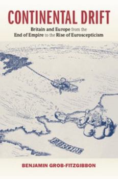 Hardcover Continental Drift: Britain and Europe from the End of Empire to the Rise of Euroscepticism Book