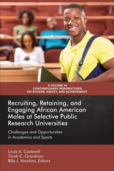 Recruiting, Retaining, and Engaging African-American Males at Selective Public Research Universities: Challenges and Opportunities in Academics and Sports