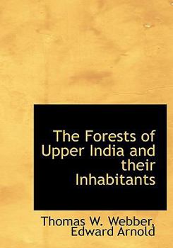 Hardcover The Forests of Upper India and Their Inhabitants Book
